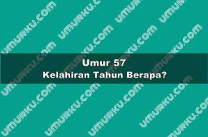 Umur 57 Kelahiran Tahun Berapa?