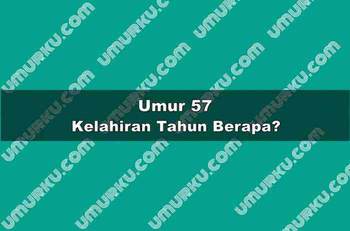 Umur 57 Kelahiran Tahun Berapa