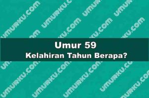 Umur 59 Kelahiran Tahun Berapa?