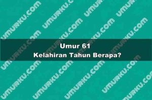 Umur 61 Kelahiran Tahun Berapa?