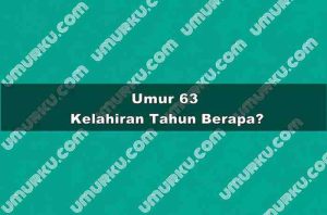 Umur 63 Kelahiran Tahun Berapa?