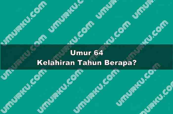 Umur 64 Kelahiran Tahun Berapa