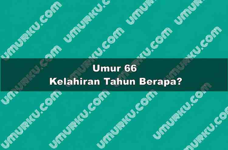 Umur 66 Kelahiran Tahun Berapa