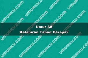 Umur 68 Kelahiran Tahun Berapa?