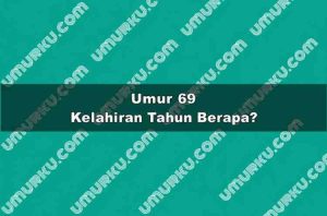 Umur 69 Kelahiran Tahun Berapa?