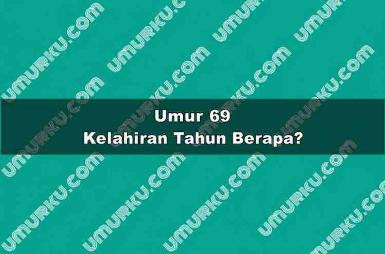 Umur 69 Kelahiran Tahun Berapa