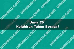 Umur 70 Kelahiran Tahun Berapa?