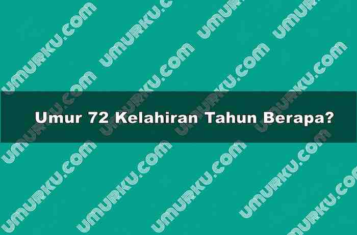 Umur 72 Kelahiran Tahun Berapa