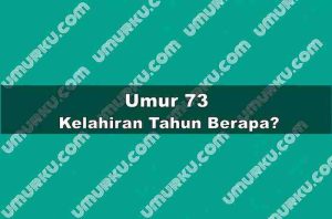 Umur 73 Kelahiran Tahun Berapa?