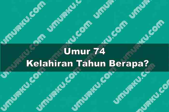 Umur 74 Kelahiran Tahun Berapa