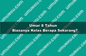 Umur 8 Tahun Kelas Berapa Sekarang?