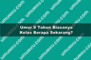Umur 9 Tahun Kelas Berapa Sekarang?