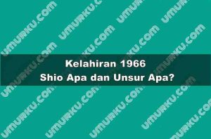 Kelahiran 1966 Shio Apa dan Unsur Apa?