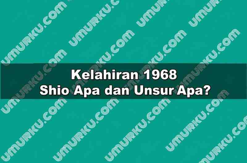 Kelahiran 1968 Shio Apa dan Unsur Apa