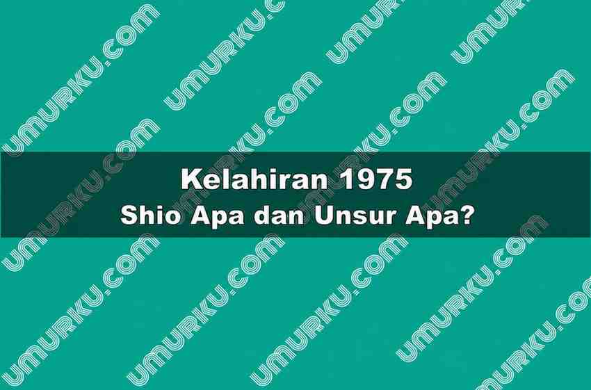 Kelahiran 1975 Shio Apa dan Unsur Apa