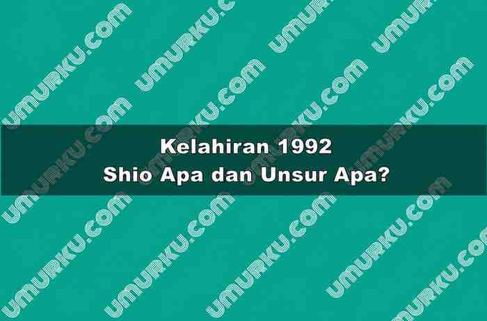Kelahiran 1992 Shio Apa dan Unsur Apa