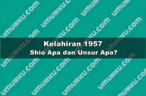 Kelahiran 1957 Shio Apa dan Unsur Apa?
