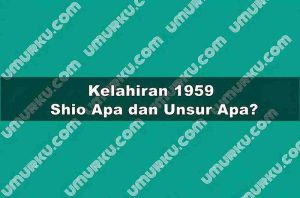 Kelahiran 1959 Shio Apa dan Unsur Apa?
