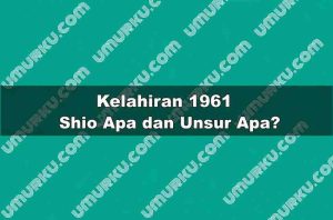 Kelahiran 1961 Shio Apa dan Unsur Apa?