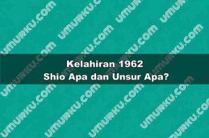 Kelahiran 1962 Shio Apa dan Unsur Apa?